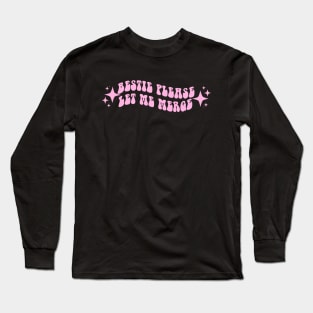 Bestie Please Let Me Merge Long Sleeve T-Shirt